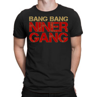 Gang Gang Niner Bang T-shirt | Artistshot