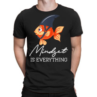 Everything Is Mindset Shark Fin Goldfish Motivational Quote T Shirt T-shirt | Artistshot