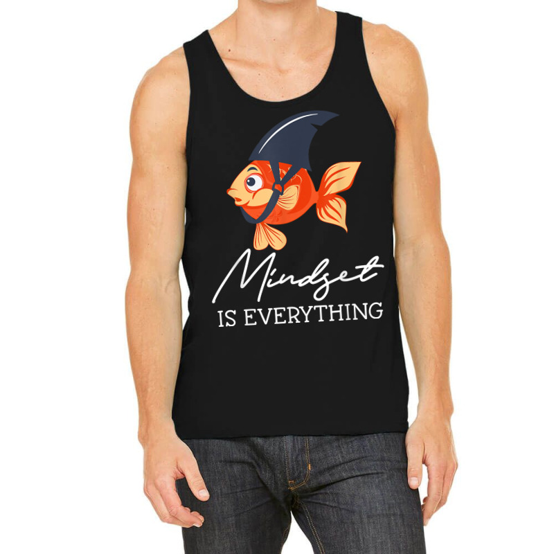 Everything Is Mindset Shark Fin Goldfish Motivational Quote T Shirt Tank Top | Artistshot