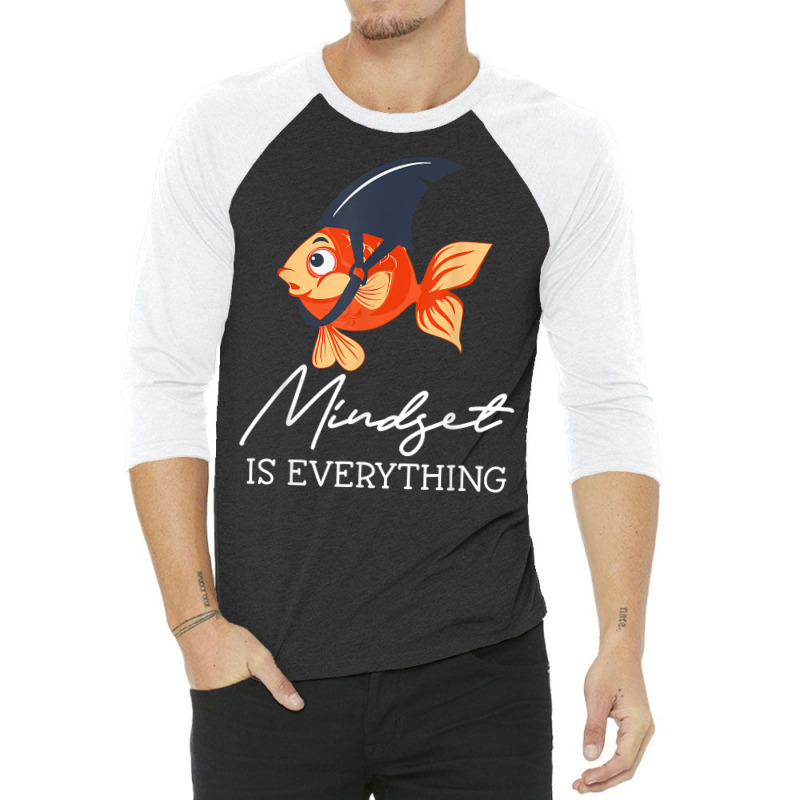 Everything Is Mindset Shark Fin Goldfish Motivational Quote T Shirt 3/4 Sleeve Shirt | Artistshot