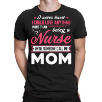 Proud Nurse Mom Tee Gift From Son Daughter T Shirt T-shirt | Artistshot