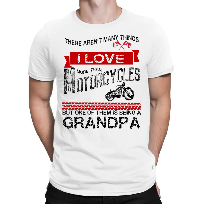 There Arent Many Things I Love More Than Motorcycles T-shirt | Artistshot