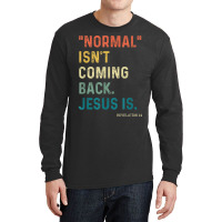 Normal Isn't Coming Back But Jesus Is Revelation 14 Costume Long Sleeve Shirts | Artistshot