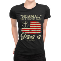 Normal Isn't Coming Back But Jesus Is Revelation 14 Costume Ladies Fitted T-shirt | Artistshot