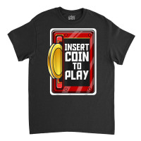 Vintage Arcade Game Insert Coin To Play Slot Retro Arcade T Shirt Classic T-shirt | Artistshot