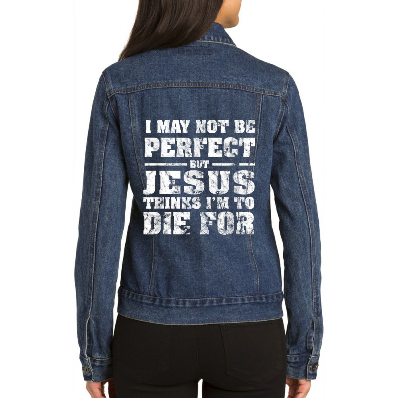 Not Perfect But Jesus Died For Me  Christian Jesus Ladies Denim Jacket by TyDesign | Artistshot