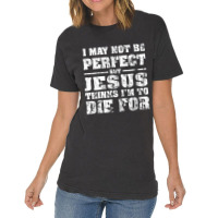 Not Perfect But Jesus Died For Me  Christian Jesus Vintage T-shirt | Artistshot