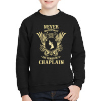 Never Underestimate The Power Of A Chaplain Youth Sweatshirt | Artistshot