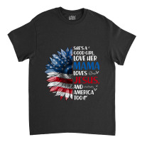 She Is A Good Girl Love Her Mama Jesus And America Classic T-shirt | Artistshot