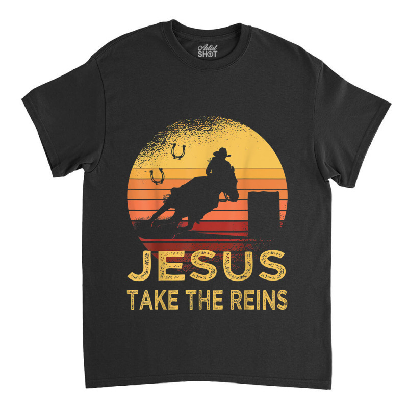 Vintage Retro Horse Barrel Racing Jesus Take The Reins Rodeo Classic T-shirt | Artistshot