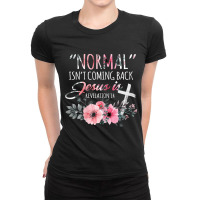 Womens Normal Isn't Coming Back But Jesus Is Revelation 14 Flower Ladies Fitted T-shirt | Artistshot