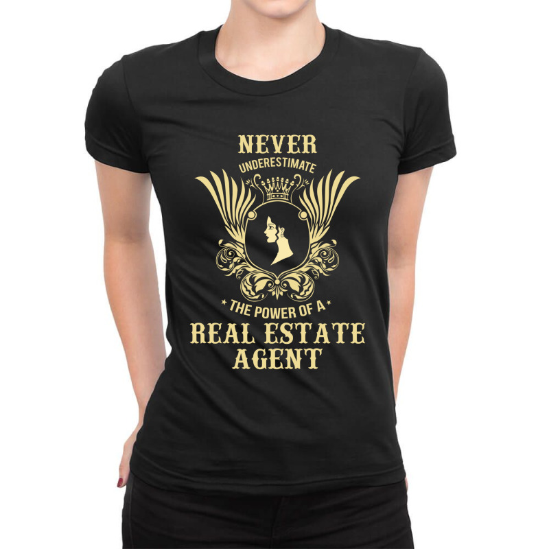 Never Underestimate The Power Of A Real Estate Agent Ladies Fitted T-shirt | Artistshot
