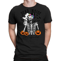 Halloween T  Shirt Dead Inside But It's Halloween T  Shirt T-shirt | Artistshot