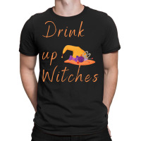 Halloween T  Shirt Drink Up Witches Women Halloween Funny Witch Costum T-shirt | Artistshot