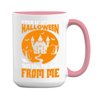 Halloween T  Shirt Even If It’s Not Halloween They Still Run Away Fr 15 Oz Coffee Mug | Artistshot