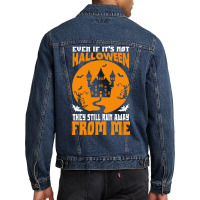 Halloween T  Shirt Even If It’s Not Halloween They Still Run Away Fr Men Denim Jacket | Artistshot