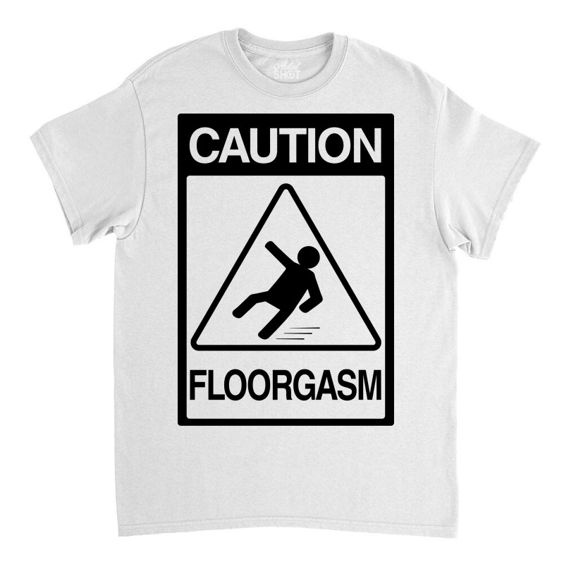 Floorgasm Classic T-shirt | Artistshot