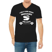 Dogs T  Shirt I Only Care About Dinosaurs And Dogs, T Rex Skull T  Shi V-neck Tee | Artistshot