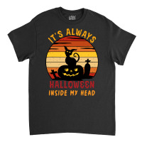 Halloween T  Shirt It's Always Halloween Inside My Head Cat T  Shirt Classic T-shirt | Artistshot