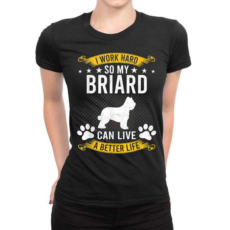 Work Hard So My Briard Live A Better Dog Lover T Shirt Ladies Fitted T-Shirt by toroooo | Artistshot