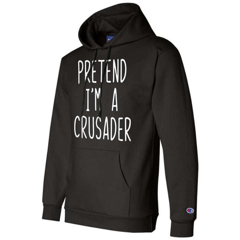 Pretend I'm A Crusader Costume Halloween Lazy Easy T Shirt Champion Hoodie | Artistshot