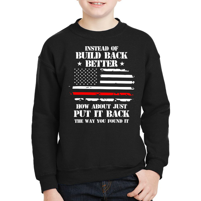 Instead Of Build Back Better How About Just Put It Back T Shirt Youth Sweatshirt by sieuduong86 | Artistshot