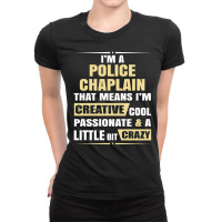 Police Chaplain, Creative, Cool And Crazy Ladies Fitted T-shirt | Artistshot