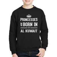 Princesses Are Born In Al Kuwait Cool Gift Youth Sweatshirt | Artistshot