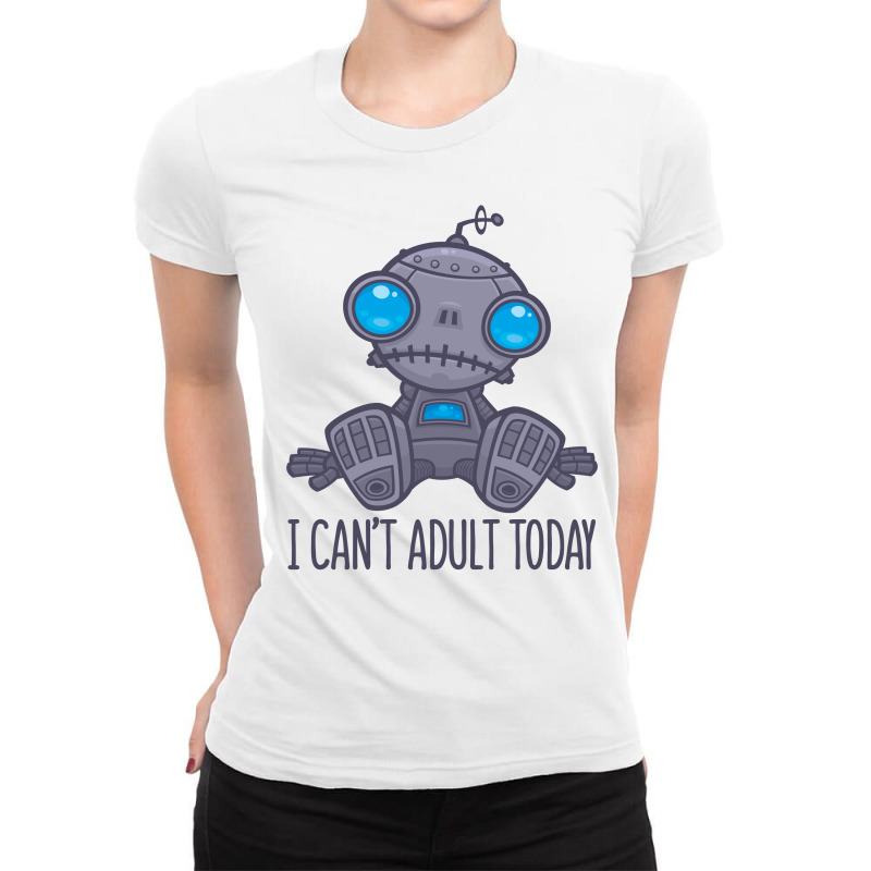 I Can't Adult Today Sad Robot Ladies Fitted T-Shirt by fizzgig | Artistshot