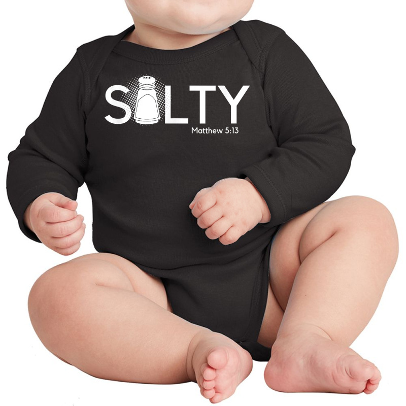 Salty You Are The Salt Of The Earth Christian Matthew 513 T Shirt Long Sleeve Baby Bodysuit | Artistshot