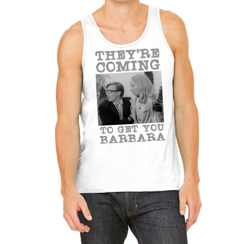 They Re Coming To Get You Barbara   Zombie The Living Dead T Shirt Tank Top | Artistshot