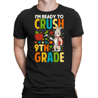 Back To School T Shirti'm Ready To Crush 9th Grade Back To School Funn T-shirt | Artistshot