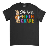 Back To School T Shirtoh Hey Fifth Grade Back To School T Shirt (1) Classic T-shirt | Artistshot