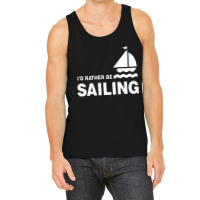 I'd Rather Be Sailing Tank Top | Artistshot