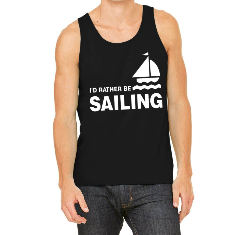 I'd Rather Be Sailing Tank Top | Artistshot