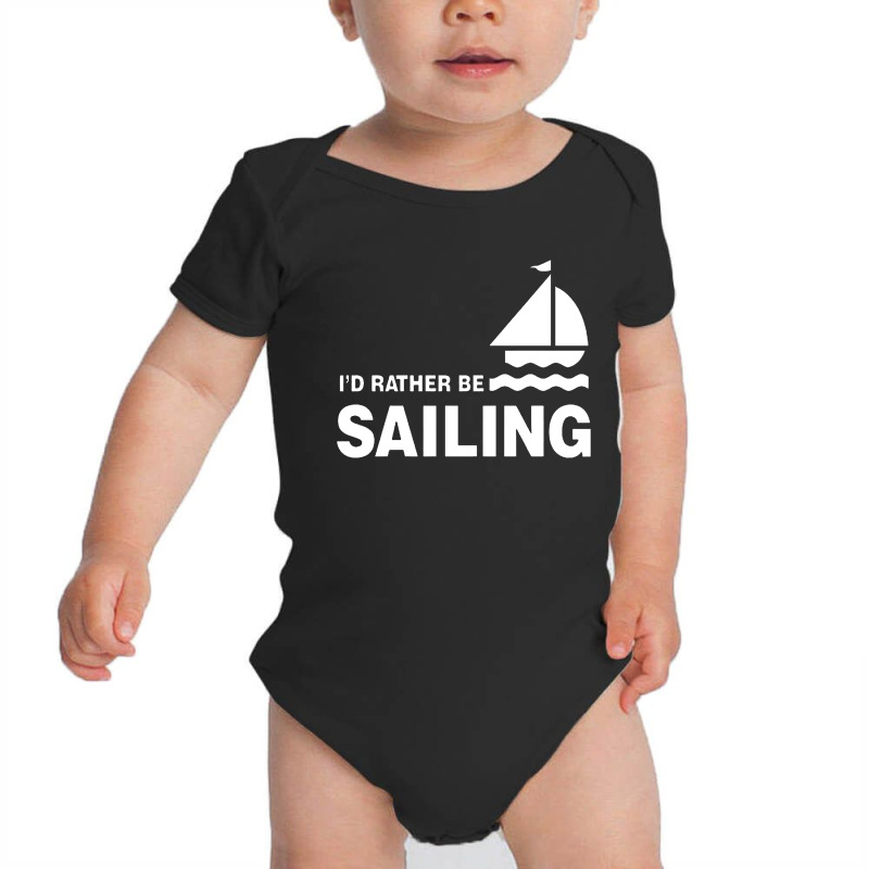 I'd Rather Be Sailing Baby Bodysuit | Artistshot