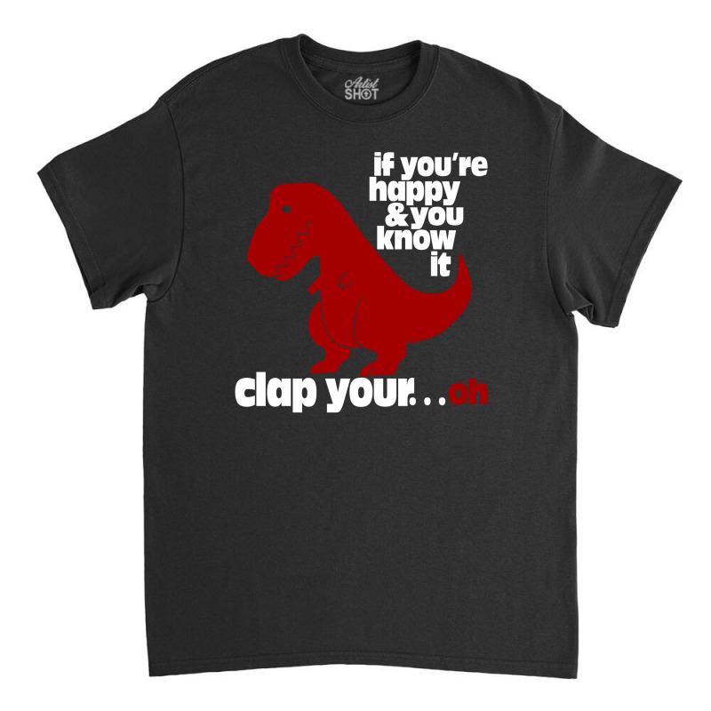 T Rex Clap Your Oh Classic T-shirt | Artistshot