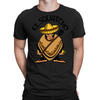 Bigfoot Cinco De Mayo T Shirtbigfoot El Squatcho T Shirt T-shirt | Artistshot