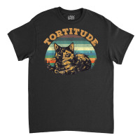 Tortitude Cat Torties Are Feisty Tortoiseshell Kitty Shirt Classic T-shirt | Artistshot