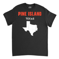 Pine Island Texas Usa State America Travel Texas T Shirt Classic T-shirt | Artistshot