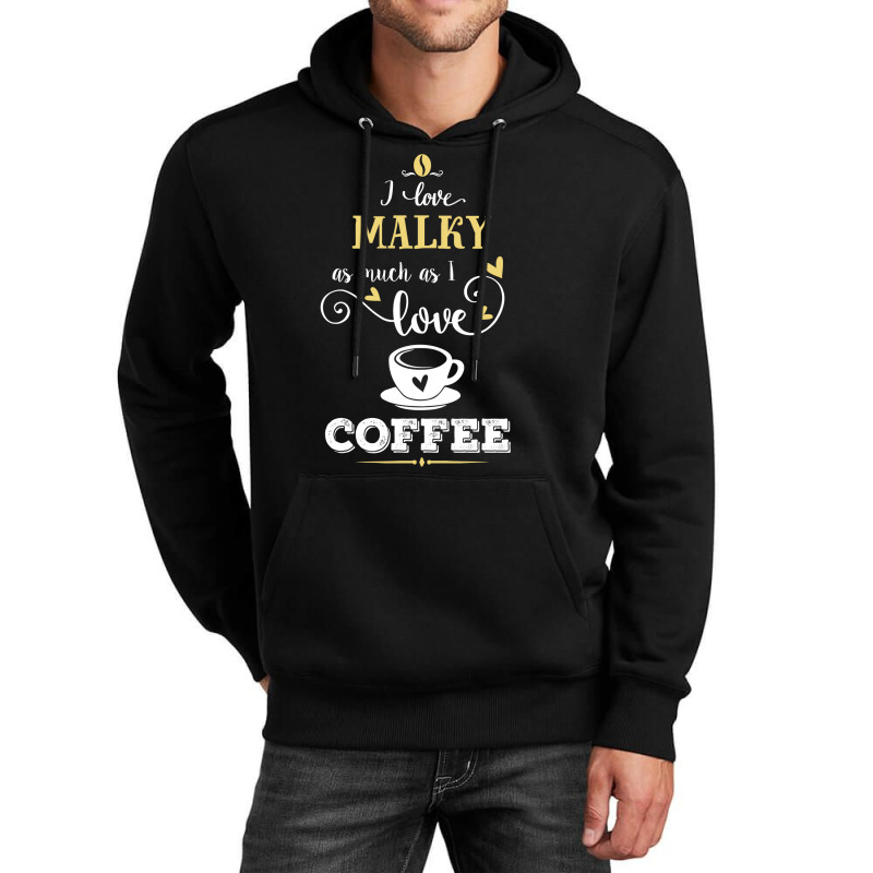 I Love Malky As Much As I Love Coffee Gift For Him Unisex Hoodie by dikacandir | Artistshot