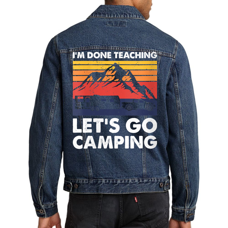 Womens I'm Done Teaching Let's Go Camping, Caravan Rv Trailer V Neck T Men Denim Jacket by CrespinoEllawyn | Artistshot