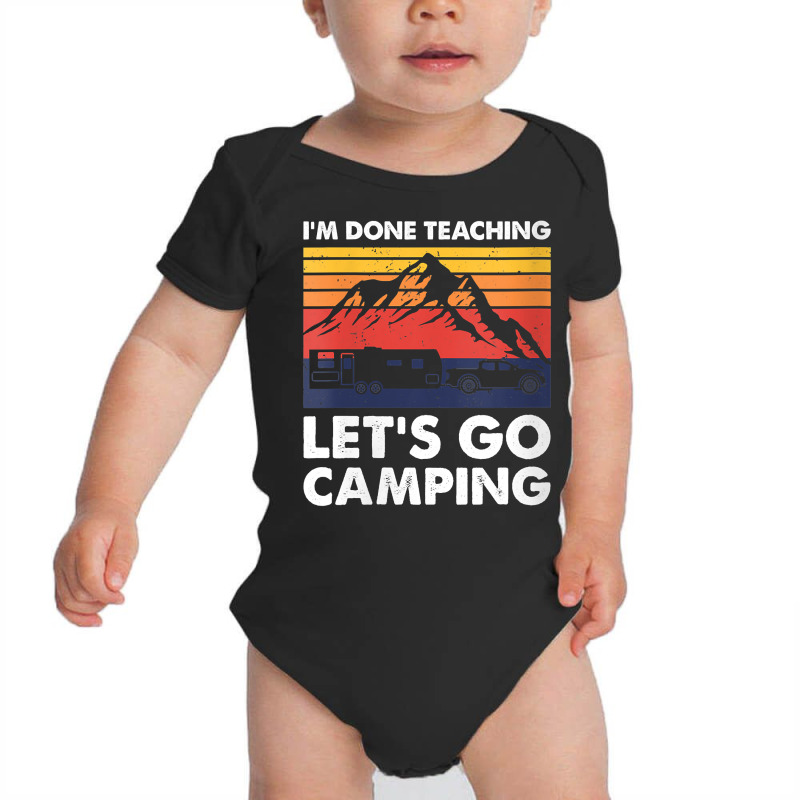 Womens I'm Done Teaching Let's Go Camping, Caravan Rv Trailer V Neck T Baby Bodysuit by CrespinoEllawyn | Artistshot