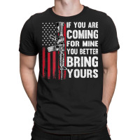 If You're Coming For Mine You Better Bring Yours Ar 15 Gun T Shirt T-shirt | Artistshot