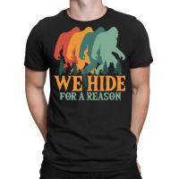 Bigfoot T Shirtbigfoot Retro Vintage   We Hide For A Reason T Shirt T-shirt | Artistshot