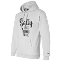 Nurse Salty Like Normal Saline T Shirt Champion Hoodie | Artistshot