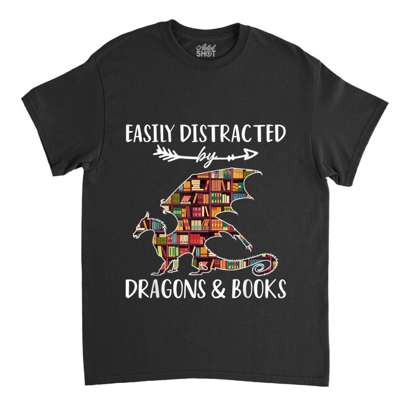 Easily Distracted By Dragon And Books Nerds Men Women Classic T-shirt by HailieDesign | Artistshot