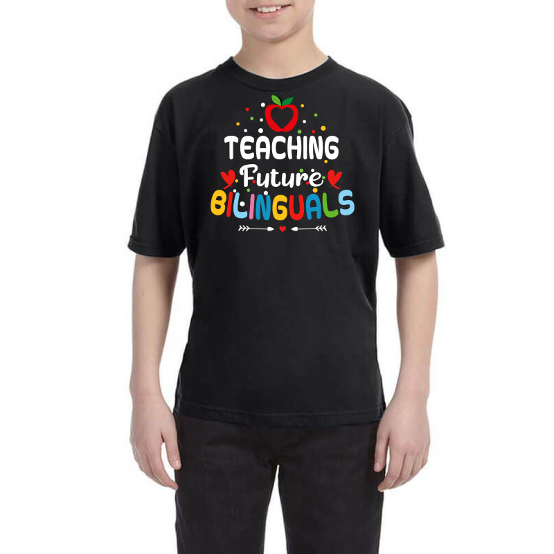 Teaching Future Bilinguals   Spanish Teachers Back To School T Shirt Youth Tee by DianneHenderson91 | Artistshot