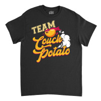 Team Couch Potato Chilling Relaxing Lazy Potato Slacker Sweatshirt Classic T-shirt | Artistshot