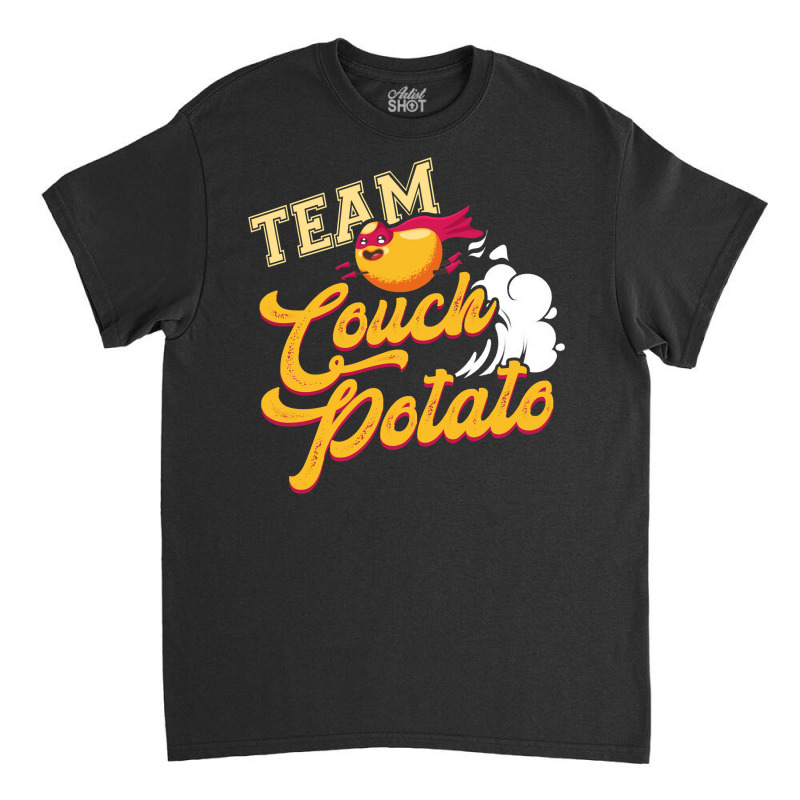 Team Couch Potato Chilling Relaxing Lazy Potato Slacker Sweatshirt Classic T-shirt by evansjalayia | Artistshot